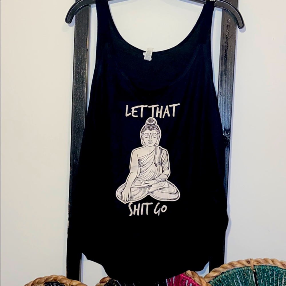 Buddha “Let That Shit Go” tank top.